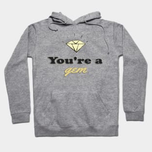 You're A Gem Hoodie